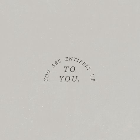 You are entirely up to you. you choose who you want to be everyday wake up and become who you want to be Become Who You Want To Be Quotes, You Can Have Anything You Want Quotes, Become Who You Want To Be, Becoming Who You Want To Be, Be Who You Want To Be, Are You Who You Want To Be, Who I Want To Be Aesthetic, Be The Person You Want To Become, Who Do You Want To Be