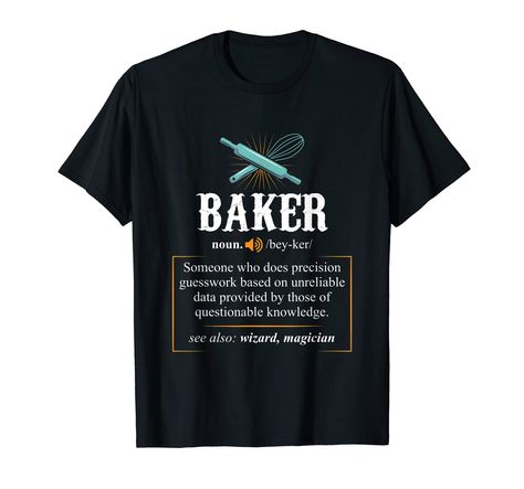 Funny Baking Shirts, Definition Design, I Funny, Funny Baking, Baking Humor, Love Funny, The Chef, Time Of The Year, The Magicians