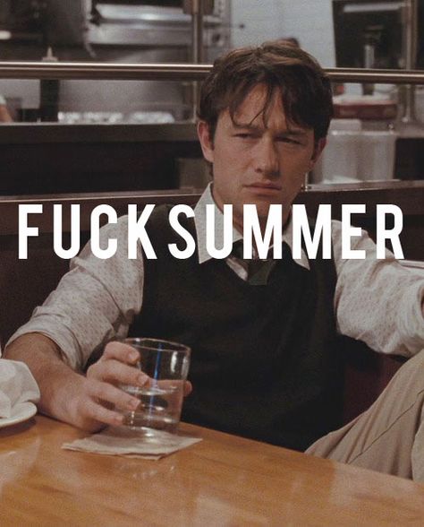 Floridians may concur. I Hate Summer, Hate Summer, Gordon Levitt, Joseph Gordon, 500 Days Of Summer, Joseph Gordon Levitt, 500 Days, I Love Cinema, Movie Theatre