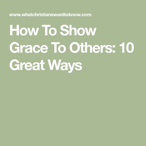 How To Show Grace To Others: 10 Great Ways Give Grace Quotes People, Grace Quotes, Grit And Grace, Gods Grace, Interesting Questions, My Favorite, 10 Things, God's Grace