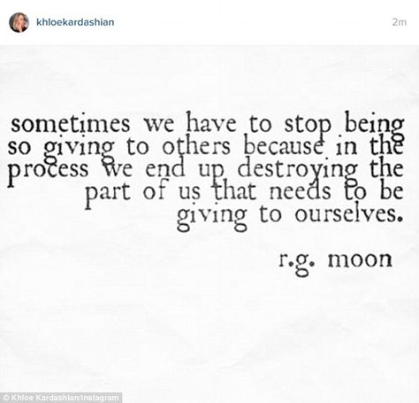 Sad: On Sunday the Keeping Up With The Kardashians star posted a lengthy Instagram note about not apologizing for her past; she started with this quote from RG Moon Evolution Quotes, How To Be A Happy Person, Self Love Quotes, Be Kind To Yourself, Khloe Kardashian, A Quote, Beautiful Words, The Process, Inspire Me