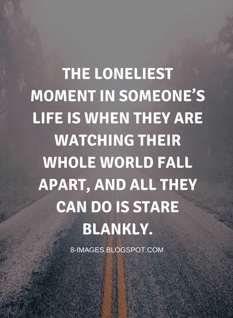 Watching Someone Struggle Quotes, My World Is Crashing Down Quotes, World Crashing Down Quotes, Cold World Quotes, Lost Quotes Life, Struggle Quotes Personal, Feeling Lost Quotes, Down Quotes, Lost Quotes