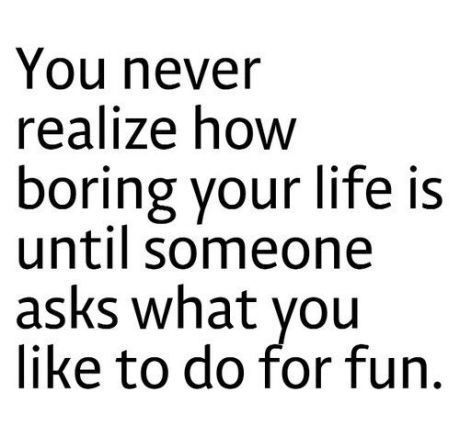 You never realize how boring  your life is until someone asks what you like to do for fun Facts Of Life Quotes, Instagram Facts, Silly Quotes, Funny Quotes For Kids, Golf Quotes, Boring Life, Funny Quotes Sarcasm, Funny Quotes For Teens, Life Quotes Love