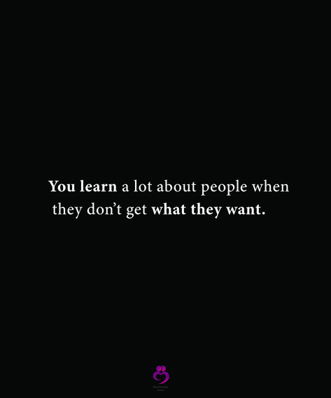 When People Don’t Get What They Want, People Only Want You When They Need You, Stop Giving People More Of What They Don’t Appreciate, They Know What They Are Doing, When People Don’t Include You Quotes, If They Want To They Will, People Who Don’t Like You Quotes, About You Quotes, Nice Sayings