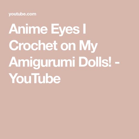 Anime Eyes I Crochet on My Amigurumi Dolls! - YouTube Amigurumi Anime, Pattern Tutorial, Anime Eyes, Amigurumi Doll, Doll Patterns, Amigurumi, The Creator, Dolls, Crochet