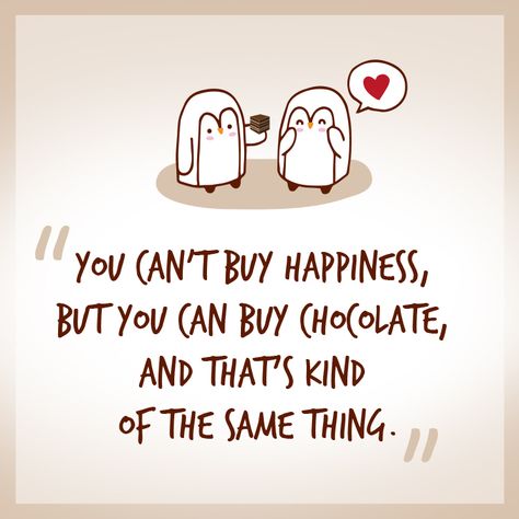 you can't buy happiness but you can buy a lot of chocolate! chocolate best quotes ever Chocolate Quotes Cute, Chocolate Quotes Humor, Soda Quotes, Quotes About Sweets, Chocolate Love Quotes, Diy Chocolate Bars, Dessert Quotes, Cookie Quotes, Chocolate Decadence