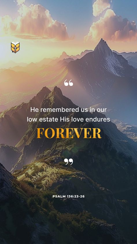 📖 He remembered us in our low estate His love endures forever. Psalm 136:23-26 #bible #niv #biblevision If Love Fails Bible Verse, Revelations 4:11, Revelations 21:4, Revelation 19:11-16, Revelations 3:15-16, His Love Endures Forever, Psalm 136, Prayers Of Gratitude, Love Endures