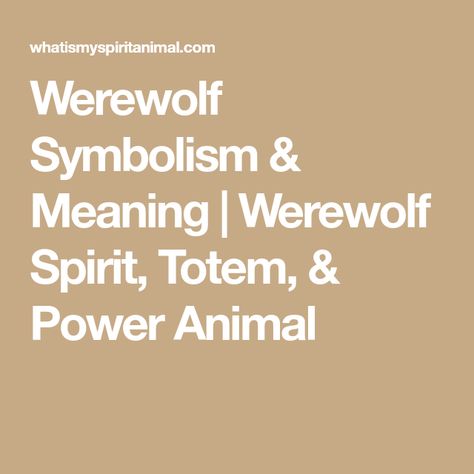 Werewolf Symbolism & Meaning | Werewolf Spirit, Totem, & Power Animal Werewolf Symbol, Werewolf Character Design, Werewolf Character, Werewolf Tattoo, Native American Animals, Norms And Values, Werewolf Stories, Symbolism Meaning, Water Witch