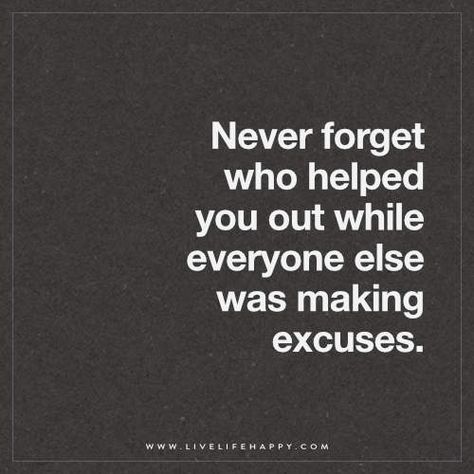 Never Forget Who Helped You out While Dont Forget Who Helped You Quotes, Don't Forget The People Who Helped You, Never Forget Who Helped You Quotes, Be Good Quotes, People Pleaser Quotes, Live Life Happy, Trace Adkins, Inspirational Quotes With Images, People Pleaser