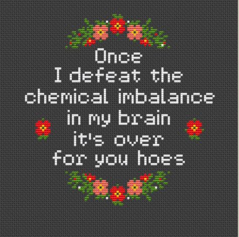 Once I Defeat the Chemical Imbalance in My Brain It's Over for You Hoes Cross Stitch Pattern. Snarky PDF. Subversive. Sarcastic Modern DIY - Etsy Funny Cross Stitch Quotes, Funny Cross Stitch Patterns Hilarious, Subversive Cross Stitch Patterns Free, Sarcastic Cross Stitch Patterns Free, Sarcastic Cross Stitch Patterns, Chaotic Cross Stitch, Sarcastic Embroidery, Cross Stitching Patterns, Sarcastic Cross Stitch