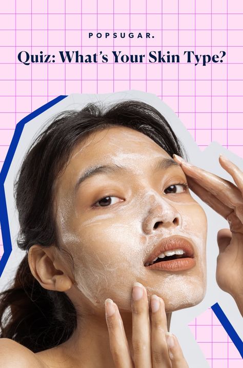 What Is My Skin Type? Find Out With This Easy Quiz How To Check Skin Type, What Is My Skin Type, Skin Type Quiz, Skin Quiz, Combination Skin Type, Skin Care Quiz, Acne Causes, Combo Skin, Popsugar Beauty