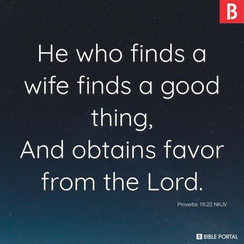 He Who Finds A Wife Finds A Good Thing, He Who Finds A Wife, Ecclesiastes 9, Proverbs 31 10, Proverbs 19, Proverbs 12, He First Loved Us, Fear Of The Lord, Verses Quotes