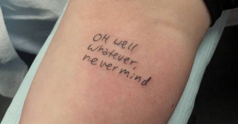 Tattoo Ideas Nirvana, Oh Well Whatever Nevermind Tattoo, Cliche Tattoo, Nirvana Tattoo, S Handwriting, Lyric Tattoos, Music Tattoo, Badass Tattoos, Makeup Tattoos