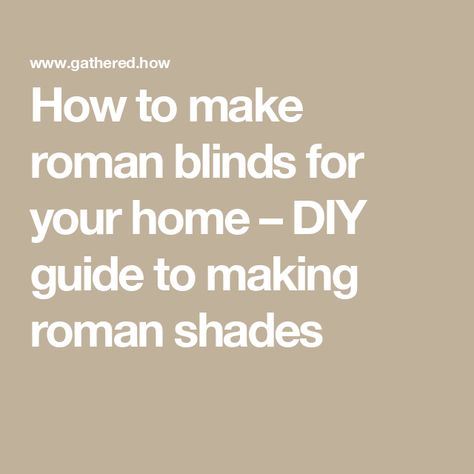 How to make roman blinds for your home – DIY guide to making roman shades How To Make A Roman Blind Tutorials, Homemade Roman Blinds, Diy Roman Blinds, Make Roman Blinds, Roman Blinds Tutorial, Roman Blinds Diy, Blinds Diy, How To Make A Roman Blind, Curtain Weights