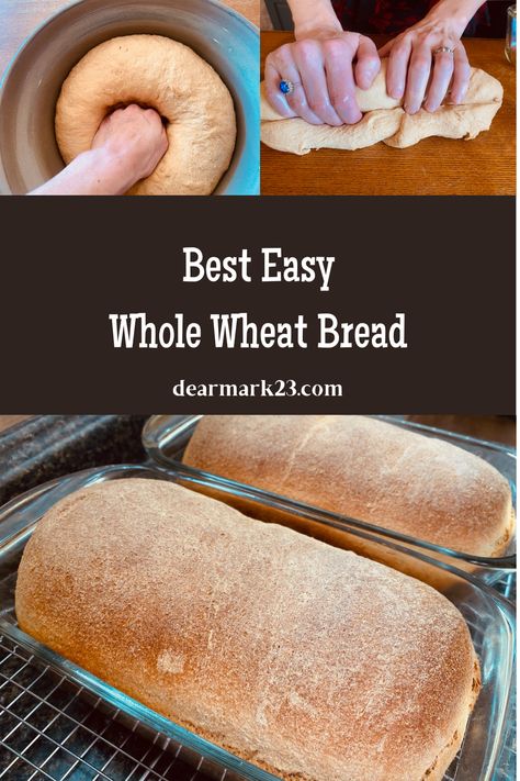 Best Easy Whole Wheat Bread Recipe - dearmark23.com 100% Whole Wheat Bread Recipe, Simple Wheat Bread Recipe, Wheat Flour Bread Recipe, Whole Grain Bread Recipe, Easy Whole Wheat Bread, Grain Bread Recipe, Best Whole Wheat Bread, Homemade Whole Wheat Bread, Whole Wheat Bread Recipe