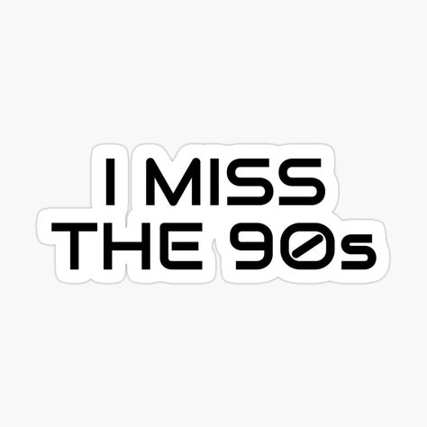 Get my art printed on awesome products. Support me at Redbubble #RBandME: https://www.redbubble.com/i/sticker/I-miss-the-90s-Millennial-Nostalgia-by-IdeasForArtists/161020564.EJUG5?asc=u Millenial Quotes, Millennial Nostalgia, Pet Bandana, The 90s, I Missed, Dad Hats, Sticker Design, Awesome Products, Vinyl Sticker