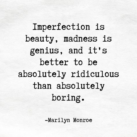 Imperfection is beauty, madness is genius, and it's better to be absolutely ridiculous than absolutely boring. -Marilyn Monroe #Imperfection #Maddness #Creativity #Artist #ArtistLife #PencilArtist #BonnitaDoodles #AuDHDLife #NeuroDivergent Genius And Madness, Quotes About Madness, Imperfections Quotes, Imperfect Quotes, Genius Aesthetic, Imperfection Quotes, Madness Is Genius, Imperfection Is Beauty, Artist Life