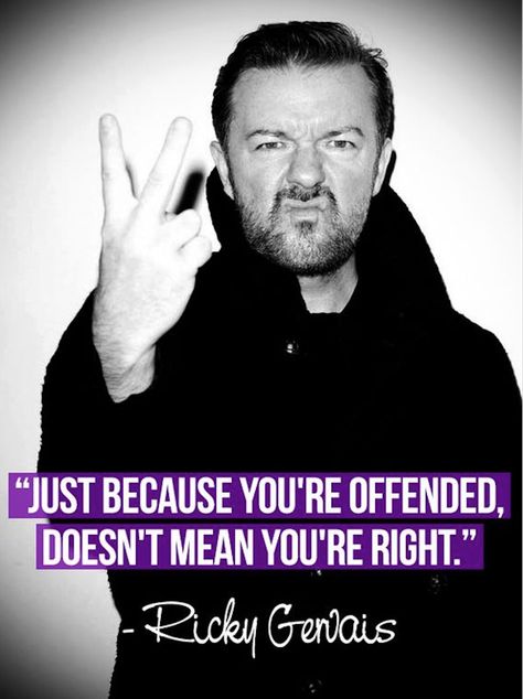 Ricky Gervais Quotes, Offended Quotes, Ricky Gervais, Celebration Quotes, Just Because, Comedians, Wise Words, Favorite Quotes, Quote Of The Day