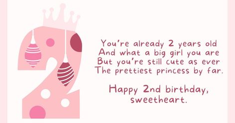 You’re already 2 years old And what a big girl you are But you’re still cute as ever The prettiest princess by far. Happy 2nd birthday, sweetheart. 2nd Birthday Quotes, Happy Birthday Paragraph, Birthday Greetings For Daughter, Happy Birthday Baby Girl, Birthday Wishes Girl, Best Birthday Wishes Quotes, Birthday Wishes For Kids, Old Birthday Cards