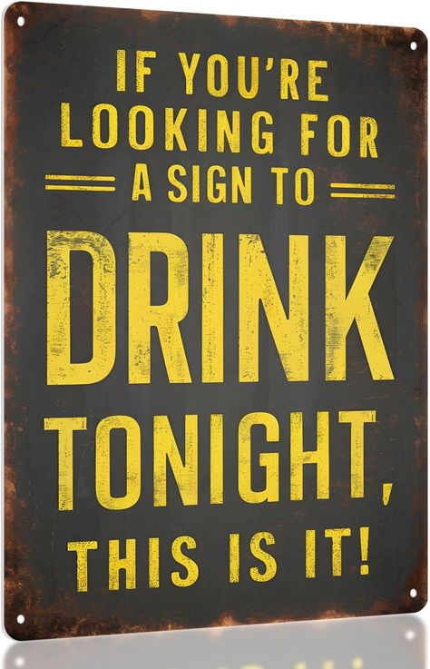 Amazon.com: Funny Metal Bar Sign - "IF YOU'RE LOOKING FOR A SIGN TO DRINK TONIGHT, THIS IS IT" - Humorous Wall Decor for Home Bar, Man Cave Accessories, and Basement, Patio, Outdoor Bar : Home & Kitchen Funny Bar Signs Chalkboards, Man Cave Quotes, Bar Humor, Basement Patio, Bar Quotes, Funny Bar Signs, Home Bar Man Cave, Man Cave Accessories, Bar Man Cave