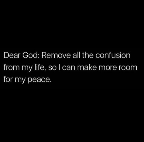 Dear God: remove all the confusion from my life, so I can make more room for my peace. Betrayal Quotes, My Peace, Behind My Back, Bedroom Decorations, Gods Girl, Quotes Deep Meaningful, Prayer Scriptures, 2025 Vision, Poem Quotes