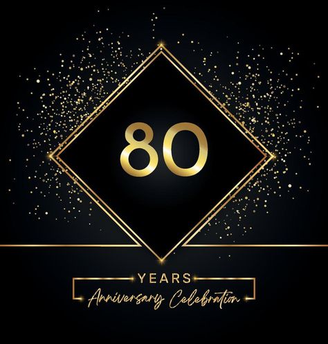 80 years anniversary celebration with golden frame and gold glitter on black background. Vector design for greeting card, birthday party, wedding, event party, invitation. 80 years Anniversary logo. Greeting Card Birthday, Vector Character Design, Anniversary Logo, Golden Frame, Card Birthday, 80 Years, Anniversary Celebration, Year Anniversary, Vector Design