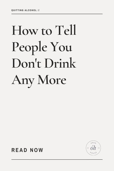 Wondering how to tell your friends you've quit drinking? It can be awkward, so here are 10 tips to help make that conversation a bit easier! For more sober lifestyle tips, tips on quitting drinking or how to deal parties when you don't drink, head to the OPENHOUSE blog now. sober lifestyle | quitting drinking tips | tell people you don't drink | alcohol moderation | quit drinking tips Quit Drinking Quote, Alcohol Recovery Quotes, Quitting Drinking, Friendship Group, Giving Up Alcohol, Alcohol Quotes, Friends Drinks, Drink Alcohol, Quit Drinking