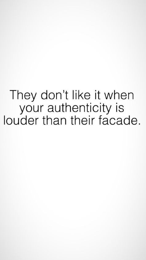 They don't like it when your authenticity is louder than their facade Being Selective Quotes Friends, I Compete With No One Quotes, In My World Quotes, Keep Watching Quotes, Its Not You Its Me Quotes, Fact Quotes Truths Feelings, Outsmarting Quotes, Quotes That Make You Think Wise Words, The Real You Quotes