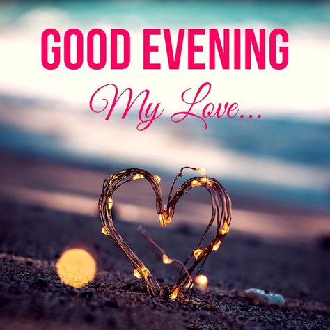 Good Evening My Love, Good Evening Wallpaper, Evening Pics, Good Evening Photos, Good Evening Images, Good Evening Love, Evening Images, Evening Wishes, Evening Photo