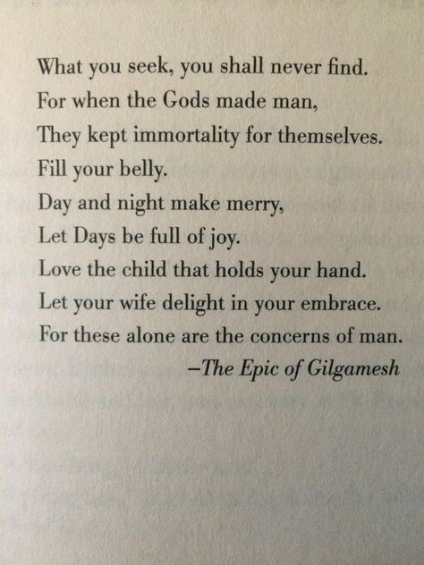 From Epic of Gilgamesh. Opening quote in "A Dirty Job" by Christopher Moore Christopher Moore, Epic Of Gilgamesh, General Quotes, Literature Quotes, Poetry Quotes, Pretty Words, Happy Fathers Day, Wisdom Quotes, Beautiful Words