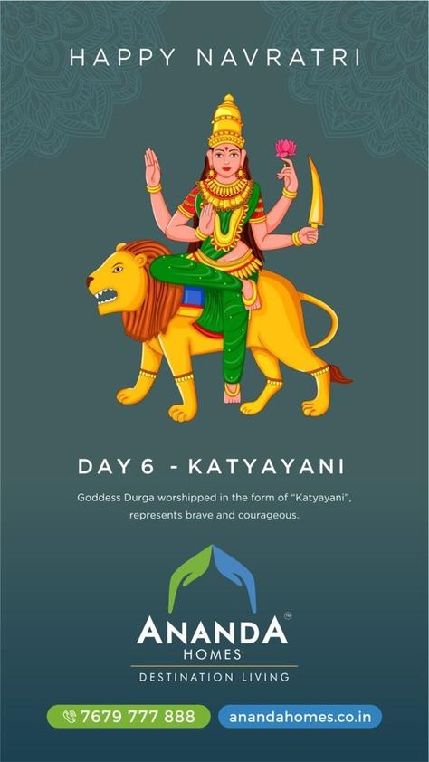 HAPPY NAVRATRI DAY 6 - KATYAYANI Goddess Durga worshipped in the form of "Katyayani", represents brave and courageous. Ananda Homes 7679777888 www.anandahomes.co.in Day 6 Navratri, Navratri Day 6, Interior Design Instagram, Goddess Durga, Happy Navratri, Durga Goddess, Day 6, Coloring Book Art, Worship