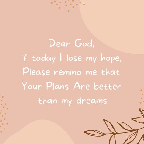 God Plans Are Better Than Mine, God Prayers, Want Quotes, Life Gets Better, Dont Lose Hope, God Made Me, Picture Frame Decor, Christian Quotes Prayer, Christian Quote