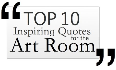 Top 10 Inspiring Quotes for the Art Room Arts Education Quotes, Art Room Organization, Art Room Posters, Art Classroom Ideas, Art Classroom Management, Classe D'art, Art Handouts, Art Teacher Resources, Art Room Ideas