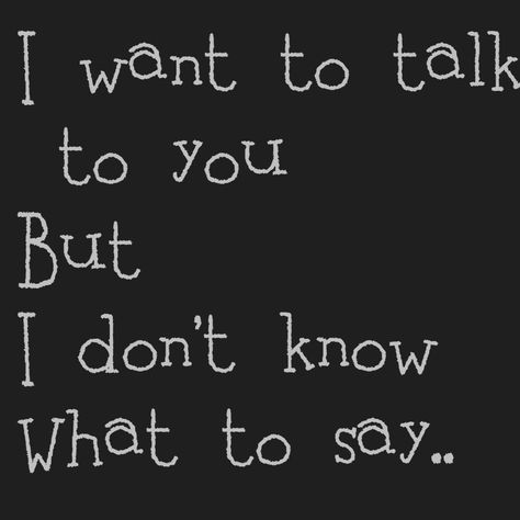 I want to talk to you, but I don't know what to say..so much i could say but I doubt you want to talk to me. I Dont Know What To Say, I Don’t Know What To Say, Sacred Relationship, Feeling Numb, Crazy Ex, Butterfly Printable, Postive Life Quotes, Thought Quotes, Deep Thought