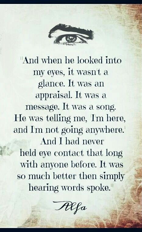 Time stood still the first time I looked into your eyes Love Quotes Eye Contact, Intense Eye Contact Quotes, Eye Contact Facts, Eye Contact Couple, Intense Eye Contact, Eye Contact Quotes, Eye Quotes, Romance Quotes, Time Stood Still