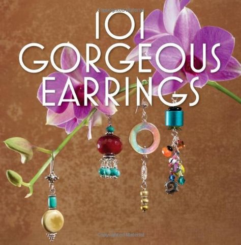 101 Gorgeous Earrings Jewelry Making Books, Jewelry Making Instructions, Jewelry Hacks, Tiffany And Co Jewelry, Making Books, God Message, Vintage Jewelry Crafts, Beaded Earrings Diy, Craft Books