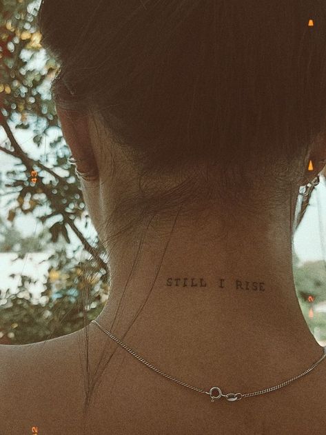 Still I Rise Tattoo, Tato Minimal, Neck Tattoos Women, Back Of Neck Tattoo, Writing Tattoos, Petite Tattoos, Still I Rise, Stylist Tattoos, Small Hand Tattoos