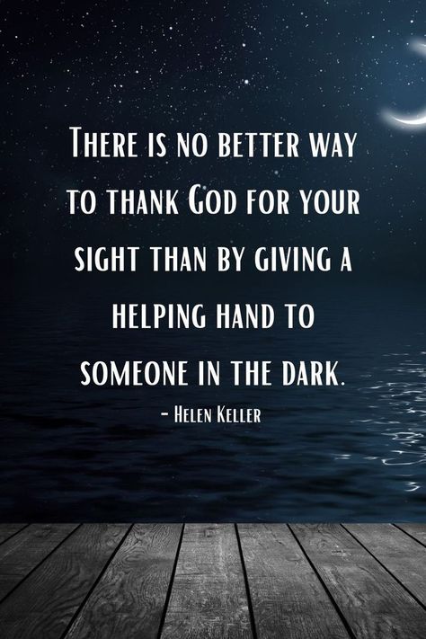 Give a Helping Hand to Someone in the Dark! Selfcare Quotes, Famous Book Quotes, Helen Keller Quotes, Determination Quotes, Famous Author Quotes, Classic Quotes, Helen Keller, Feel Good Quotes, Positive Quotes Motivation