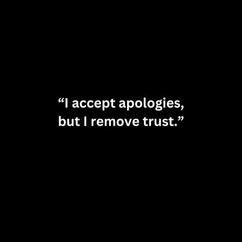 “I accept apologies, but I remove trust.” Apologies Quotes, Apology Accepted Trust Denied, Not Accepting Apologies, Accept The Apology You Never Got, I Won’t Apologize Quotes, How To Apologize For Something You Didnt Do, Apology Accepted Access Denied, Apologizing Quotes, Classic House Exterior