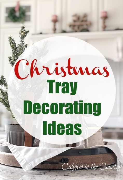 Kitchen Island Tray Decor (a Cozy Winter Theme) - Calypso in the Country Christmas Tray Styling Ideas, Xmas Tray Decor Ideas, Christmas Serving Tray Decor, Christmas Kitchen Decor Ideas 2023, Decorated Trays Ideas, Coffee Table Tray Christmas Decor, Christmas Coffee Table Tray, Christmas Tray Centerpiece, Christmas Island Decor Ideas