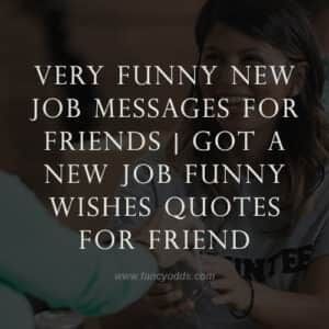 If someone gets a new job it is regarded as the most celebratory moment in their lives, sending them funny new job messages will not only make them laugh but it is something that they will cherish as well. Send them some funny new job messages and some good luck. Job Quotes Funny, New Job Funny, Wishing Good Luck Quotes, Change Quotes Job, New Job Wishes, Job Wishes, New Job Quotes, Good Wishes Quotes, New Job Congratulations