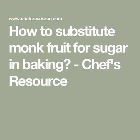 How to substitute monk fruit for sugar in baking? - Chef's Resource Monk Sugar Recipes, Baking With Monk Fruit Sweetener, Baking With Monk Fruit, Sugar Conversion Chart, Monk Fruit Sweetener, Low Histamine Diet, Vegan Chef, Monk Fruit, Vanilla Icing