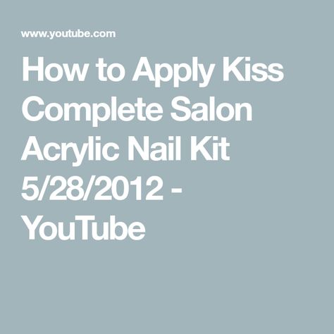 How to Apply Kiss Complete Salon Acrylic Nail Kit 5/28/2012 - YouTube Home Acrylic Nails, Acrylic Nail Kit, Nail Growth, The Kiss, The Salon, Professional Nails, Nail Kit, Put On, How To Use