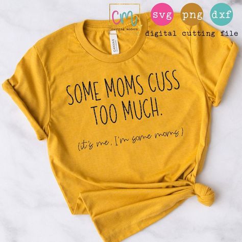 Some Moms Cuss Too Much. It's Me I'm Some Moms SVG | Etsy | Cute shirt designs, Momma shirts, Shirt designs Daycare Shirts, Cricut Classroom, Taco Shirts, Svg Crafts, Momma Shirts, What I Like About You, Shirt Quotes, Shirt Sayings, Chicken Shirts