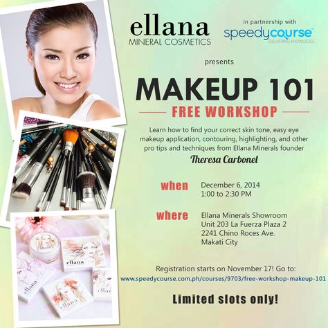 Calling all makeup beginners and enthusiasts! Ellana Mineral Cosmetics has teamed up with SpeedyCourse.com.ph to give you an early holiday present: a FREE Makeup 101 Workshop. Register here: http://www.speedycourse.com.ph/courses/9703/free-workshop-makeup-101 #makeup #freeworkshop Makeup Workshop Poster, Workshop Poster, Makeup Workshop, Eye Makeup Application, Makati City, Makeup 101, Register Here, Graphic Ideas, Makeup Beginners