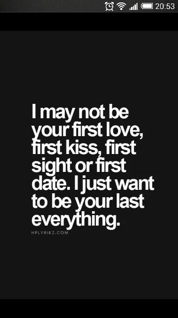 I just want to be your last Kissing Quotes, Last Kiss, Madly In Love, I Want To Be, First Date, I Want You, The Words, I Want, Thinking Of You