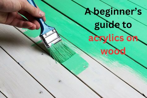 beginner’s guide to acrylics on wood Sealing Wood, Wood Painting Techniques, Light Colored Wood, Acrylic Paint On Wood, Furniture Painting Techniques, Acrylic Craft Paint, Outdoor Paint, Using Acrylic Paint, Wood Plaques