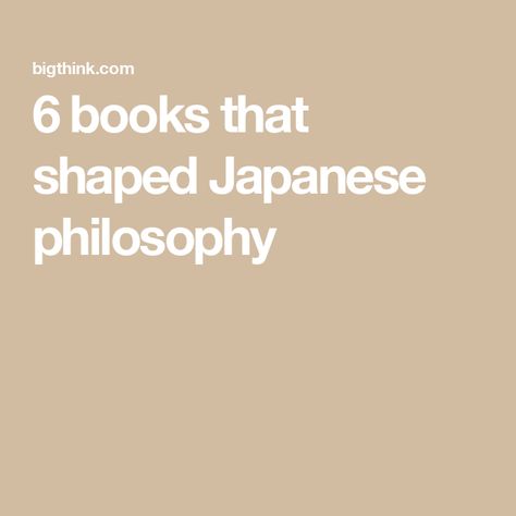 6 books that shaped Japanese philosophy Japanese Philosophy Books, Japanese Buddhism, Divine Providence, Japanese Philosophy, Eastern Philosophy, Philosophy Books, Japanese History, Classic Literature, Classic Books