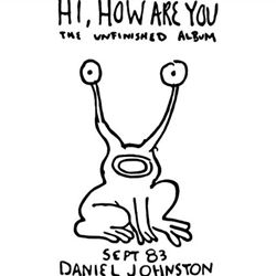 DANIEL JOHNSTON HI, HOW ARE YOU (LP) at Music Direct Daniel Johnston, Music