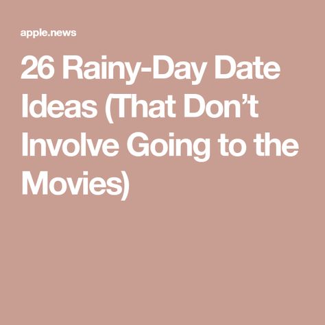 Date Ideas For A Rainy Day, Things To Do In The Rain With Friends, Cute Things To Do With Your Boyfriend Dates, Rainy Day Dates Couple, Things To Do When It’s Raining Outside, Things To Do In A Rainy Day, Rainy Date Night Ideas, Rainy Day Hangout Ideas, Rainy Day Activities With Friends